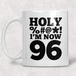 Holy I’m 96, 96th Birthday Mug, 96th Birthday Gift, 96th Birthday Coffee Mug, 96th Birthday Idea, Birthday Gift for 96 year old