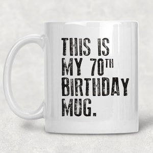 This is my 70th Birthday Mug, 70 years old Mug, 70th Birthday Mug, Birthday mug for him or her 11oz Coffee Mug  70th Birthday Coffee Mug
