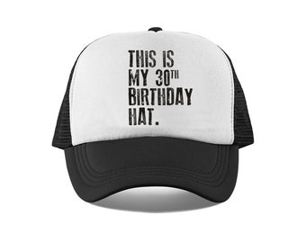 This is my 30th Birthday Hat, 30 years old Hat, 30th Birthday Hat , Mesh Trucker Hat, Birthday Hat for him or her, Retro, Vintage Birthday