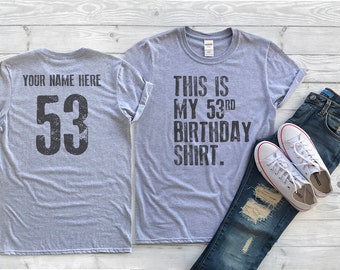 This is my 53rd Birthday Shirt, 53 years old shirt, 53rd Birthday Shirt , Personalized Birthday Shirt, Birthday shirt for him or her