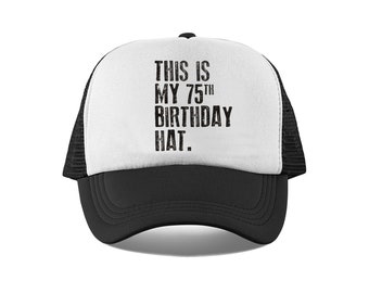 This is my 75th Birthday Hat, 75 years old Hat, 75th Birthday Hat , Mesh Trucker Hat, Birthday Hat for him or her, Retro, Vintage Birthday