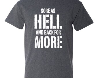 Sore as hell and back for more. Workout tshirt. gym tshirt. runner tshirt. motivational tshirt. inspirational tee. running clothes TH-067