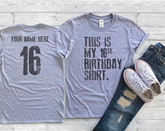 This is my 16th Birthday Shirt, 16 years old shirt, 16th Birthday Shirt , Personalized Birthday Shirt, Birthday shirt for him or her