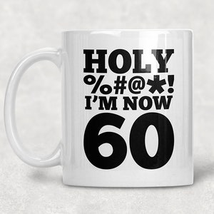 Holy I’m 60, 60th Birthday Mug, 60th Birthday Gift, 60th Birthday Coffee Mug, 60th Birthday Idea, Birthday Gift for 60 year old