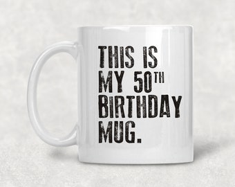 This is my 50th Birthday Mug, 50 years old Mug, 50th Birthday Mug, Birthday mug for him or her 11oz Coffee Mug  50th Birthday Coffee Mug