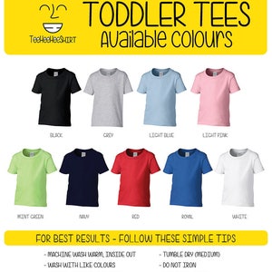 May include: A chart showing ten different colors of toddler tees. The colors are mint green, black, grey, light blue, light pink, navy, red, royal blue, and white. The text "Toddler Tees Available Colors" is at the top of the chart. The text "For Best Results - Follow These Simple Tips" is at the bottom of the chart. The text below that includes instructions for washing and drying the tees.
