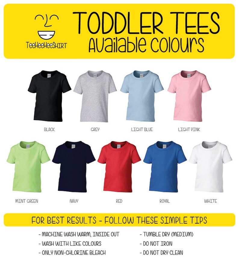 May include: A chart showing ten different colors of toddler tees. The colors are mint green, black, grey, light blue, light pink, navy, red, royal blue, and white. The text "Toddler Tees Available Colors" is at the top of the chart. The text "For Best Results - Follow These Simple Tips" is at the bottom of the chart. The text below that includes instructions for washing and drying the tees.