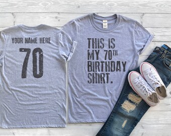 This is my 70th Birthday Shirt, 70 years old shirt, 70th Birthday Shirt , Personalized Birthday Shirt, Birthday shirt for him or her