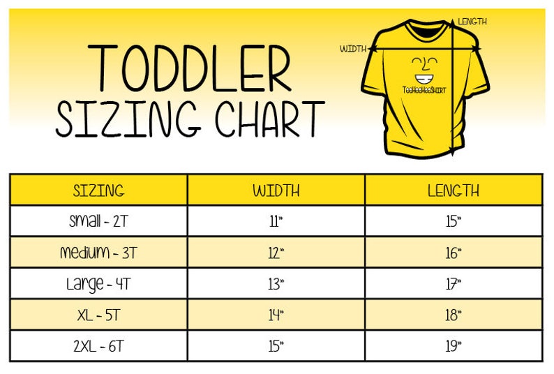 May include: A yellow chart with a toddler sizing guide for t-shirts. The chart shows the size, width, and length in inches for sizes 2T through 6T.