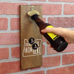 Magnetic Wall Mounted Bottle Opener - Drink Beer From Here Oregon - Holds 150+ Caps - Father&#39;s Day Gift - Man Cave - Groomsmen Gift