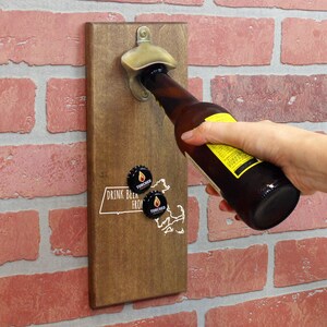 Magnetic Wall Mounted Bottle Opener - Drink Beer From Here Massachusetts - Holds 150+ Caps - Father&#39;s Day Gift - Man Cave - Groomsmen Gift