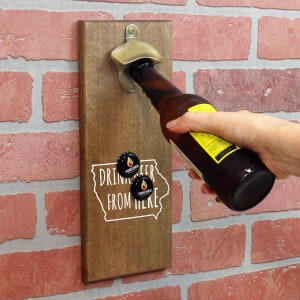 Magnetic Wall Mounted Bottle Opener - Drink Beer From Here Iowa - Holds 150+ Caps - Father&#39;s Day Gift - Man Cave - Groomsmen Gift