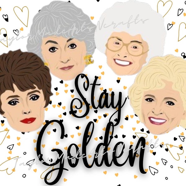 Golden Girls, Stay Golden PNG file, digital download with hearts background