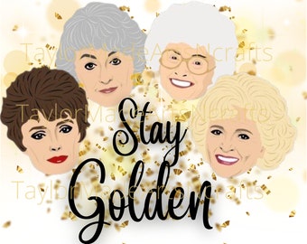 Stay Golden, Golden Girls, PNG FILE, digital download