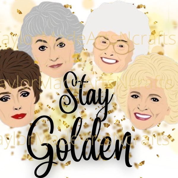 Stay Golden, Golden Girls, PNG FILE, digital download