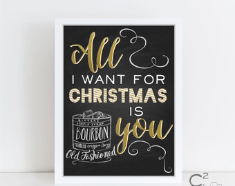 INSTANT DOWNLOAD: 8x10 Gold All I Want For Christmas BOURBON Printable Holiday Sign