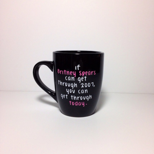 If Britney Can Get Through 2007©. 16oz Funny Coffee Mug ETSYS ORIGINAL