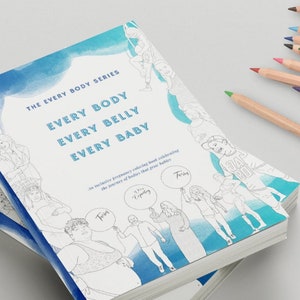May include: A coloring book titled "The Every Body Series: Every Body, Every Belly, Every Baby." The cover features a watercolor background with illustrations of people in various stages of pregnancy, holding balloons with phrases like "Expecting" and "Twins".