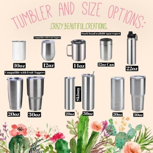 May include: A variety of stainless steel tumblers in different sizes, including 10oz, 12oz, 14oz, 12oz can, 20oz, 22oz, and 30oz. The tumblers are all silver and have a shiny finish. The text "Compatible with Fruit Toppers" is written at the top of the image. The text "Skinny" is written on the side of one of the tumblers. The text "Ozark brand available upon request" is written at the top of the image.