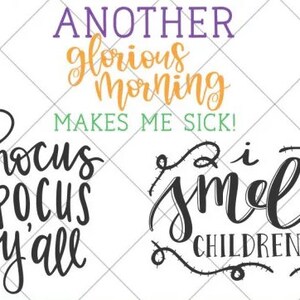 May include: Three Halloween-themed SVG cut files. The first says "Hocus Pocus Y'all". The second says "Another glorious morning makes me sick!" The third says "I smell children" with a decorative border.