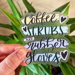 Coffee, Scrubs & Rubber Gloves Nursing sticker, Clear and White, 2.5x3”