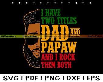 Download I Have Two Titles Dad And Poppy And I Rock Them Both Svg Etsy