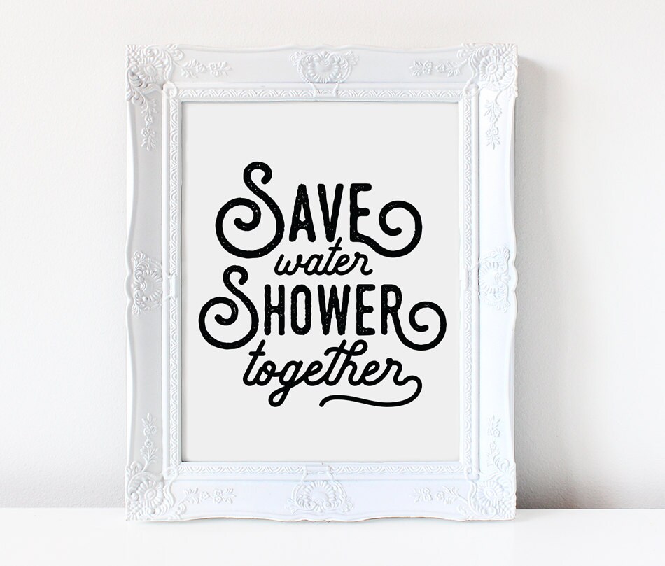 Save Water Shower Together Funny Bathroom Sign 50