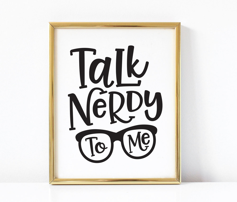 Talk Nerdy To Me Funny Printable Quote Art Nerd Printable Etsy