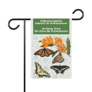 May include: A garden flag with a butterfly and flower design, mounted on a black metal stand. The flag has the text "Pollinator Habitat" and "No Spray Zone". The design features orange, black, and yellow butterflies and a floral background.