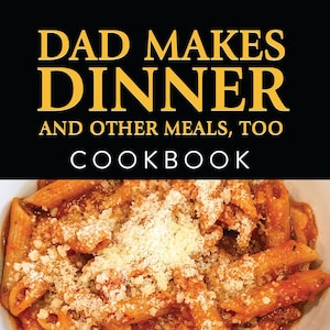 Recipe To Get Kids To Eat Vegetables and Other Simple Meals to Make from the Cookbook: Dad Makes Dinner and Other Meals, Too - Printable PDF