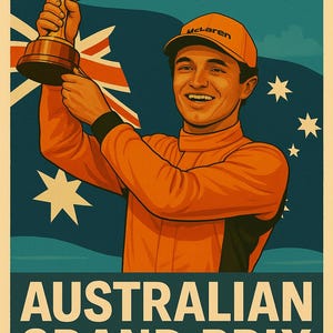 May include: Poster featuring a smiling person in an orange racing suit and cap holding a trophy. The background includes the Australian flag, the text "2025", and "AUSTRALIAN GRAND PRIX". A race car is at the bottom.