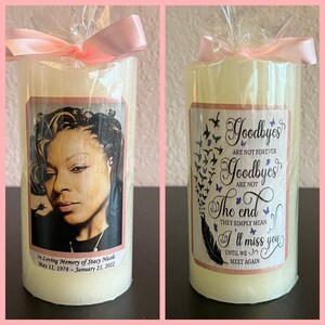 May include: A white pillar candle with a photo of a woman on one side and a quote about goodbyes on the other side. The quote reads "Goodbyes are not forever. Goodbyes are not the end. They simply mean I'll miss you until we meet again."