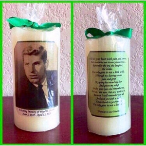 May include: A white candle with a green ribbon and a photo of a man on the front. The candle has a poem printed on the side that reads "Fill not your heart with pain and sorrow, but remember me in every tomorrow. Remember the joy, the laughter, the smiles. I've only gone to rest a little while. Although my leaving causes pain and grief, my going has eased my hurt and given me relief. So dry your eyes and remember me, not as I am now, but as I used to be. Because I will remember you all and look on with a smile. Understand in your heart, I've only gone to rest a little while. Forever in our Hearts."