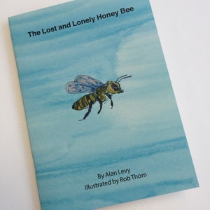 The Lost and Lonely Honey Bee Children's Book written by Alan Levy and illustrated by Rob Thom image 1