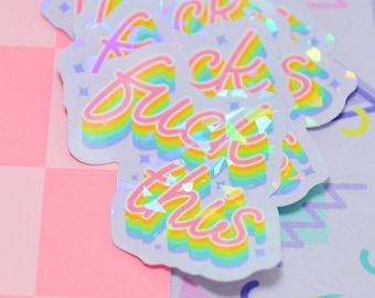 Fuck This Holographic Sticker