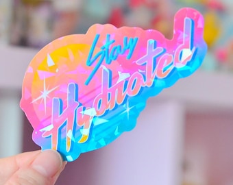 Stay Hydrated, 80s Holographic Sticker