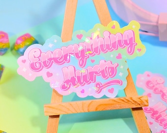 Everything Hurts Holographic Sticker