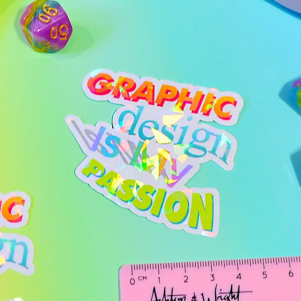 Graphic Design Is My Passion Holographic Sticker