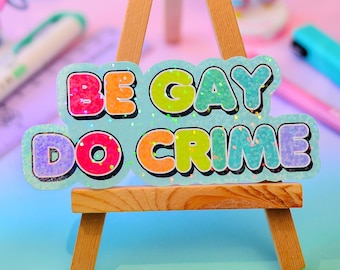 Be Gay Do Crime Holographic Sticker Sticker