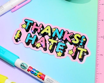 Thanks! I Hate It Holographic Sticker