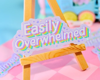 Easily Overwhelmed Holographic Sticker