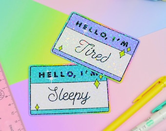 Hello, I'm Tired / Sleepy, Name Tag Holographic Sticker