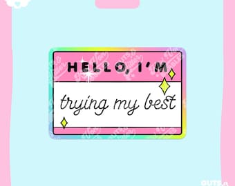 Hello, I'm Trying My Best, Name Tag Holographic Sticker