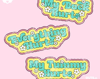 Everything Hurts, Tummy Hurts, Back Hurts Holographic Sticker
