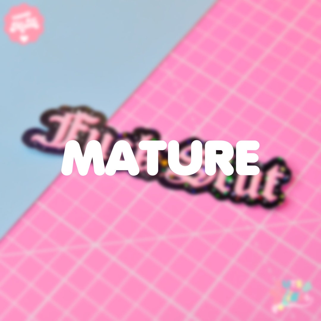 Maturity Sticker Mature Holographic Sticker - Etsy