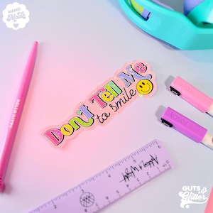 Don&#39;t Tell Me To Smile Holographic Sticker