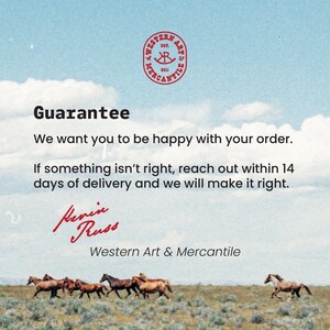 May include: A document featuring a red circular logo with the text Western Arts & Mercantile, followed by the heading Guarantee, text about order satisfaction, a signature reading Kevin Russ, and a landscape photo of horses in a field.