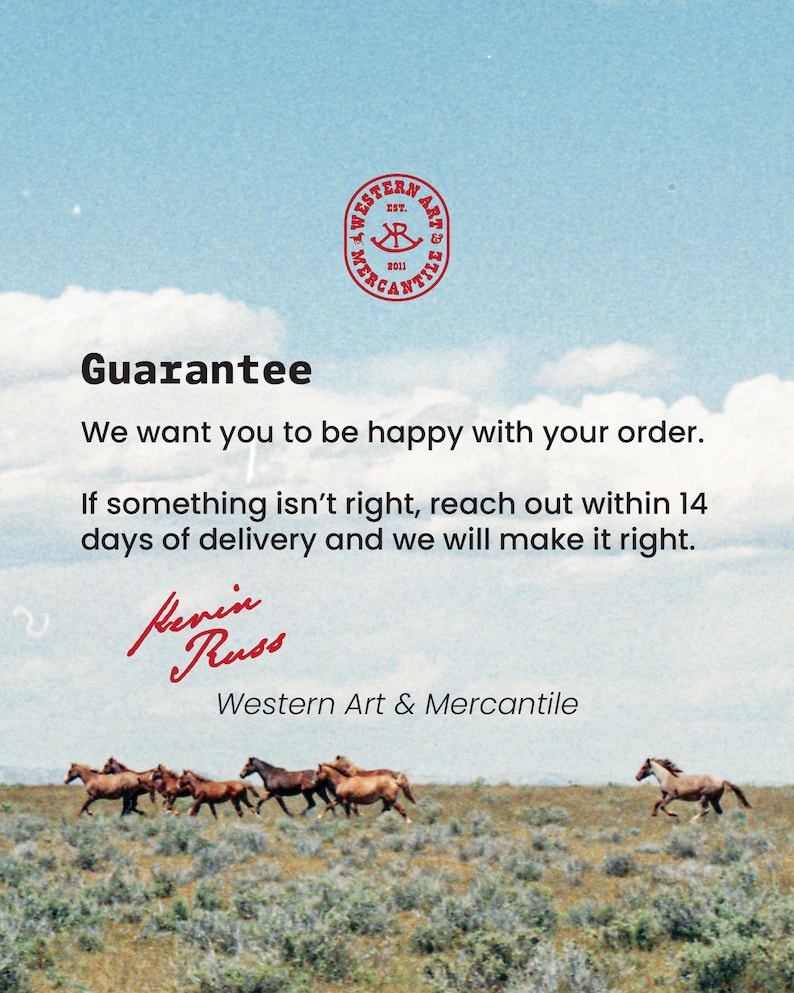 May include: A document featuring a red circular logo with the text Western Arts & Mercantile, followed by the heading Guarantee, text about order satisfaction, a signature reading Kevin Russ, and a landscape photo of horses in a field.