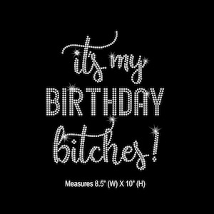 Rhinestone Transfer " It's my Birthday Bitches "  Iron On, Hotfix, Bling, DIY