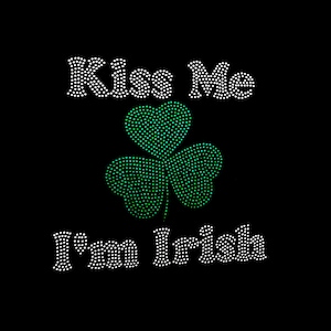 Rhinestone Transfer " Kiss Me I'm Irish  " Iron On, Hotfix, St. Patricks Day, Shamrock